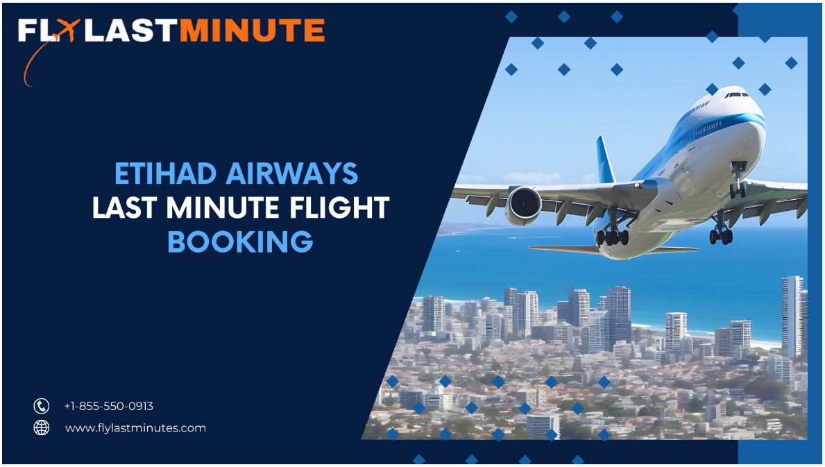 Book Your Last-Minute Etihad Airways Flight Now